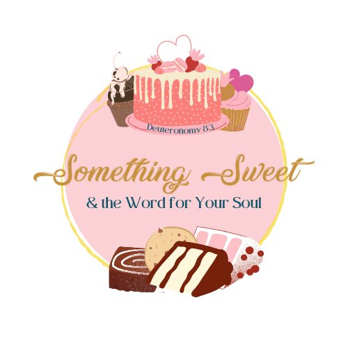 Something Sweet & The Word for Your Soul